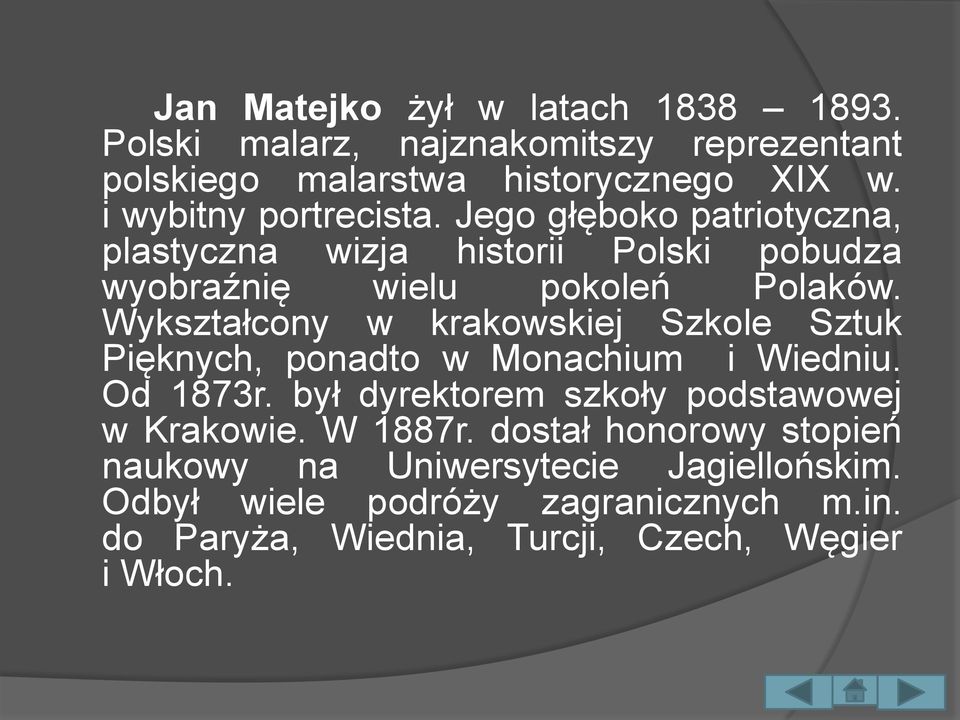 Wykształcony w krakowskiej Szkole Sztuk Pięknych, ponadto w Monachium i Wiedniu. Od 1873r. był dyrektorem szkoły podstawowej w Krakowie.