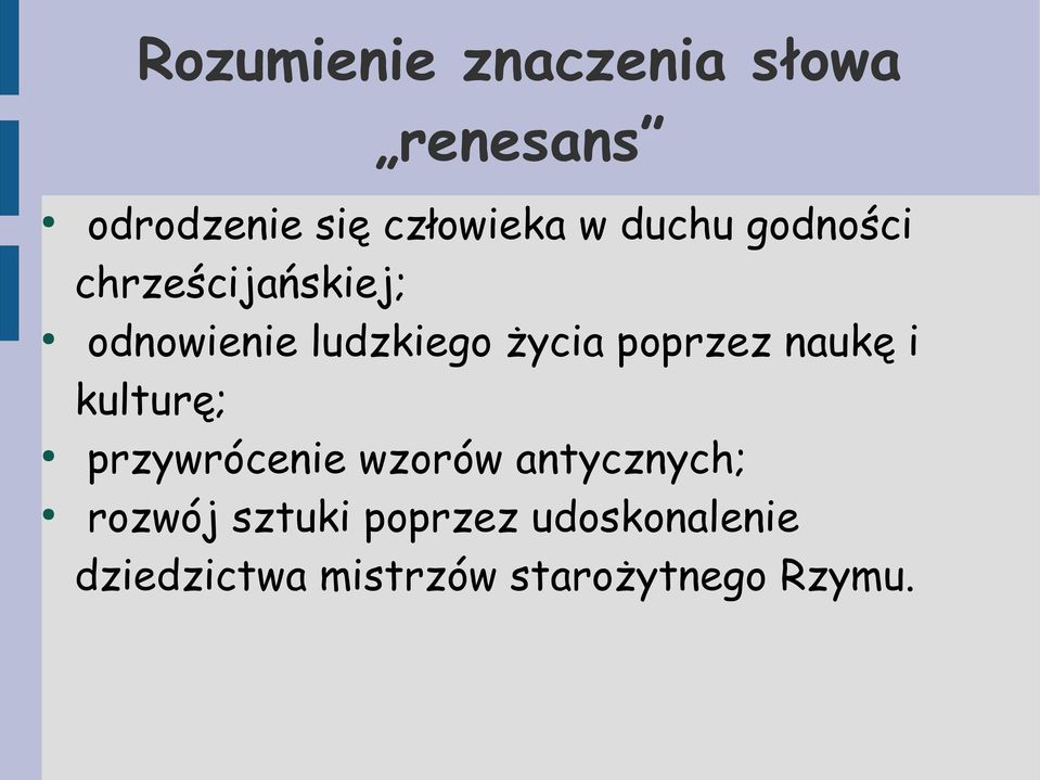 poprzez naukę i kulturę; przywrócenie wzorów antycznych; rozwój