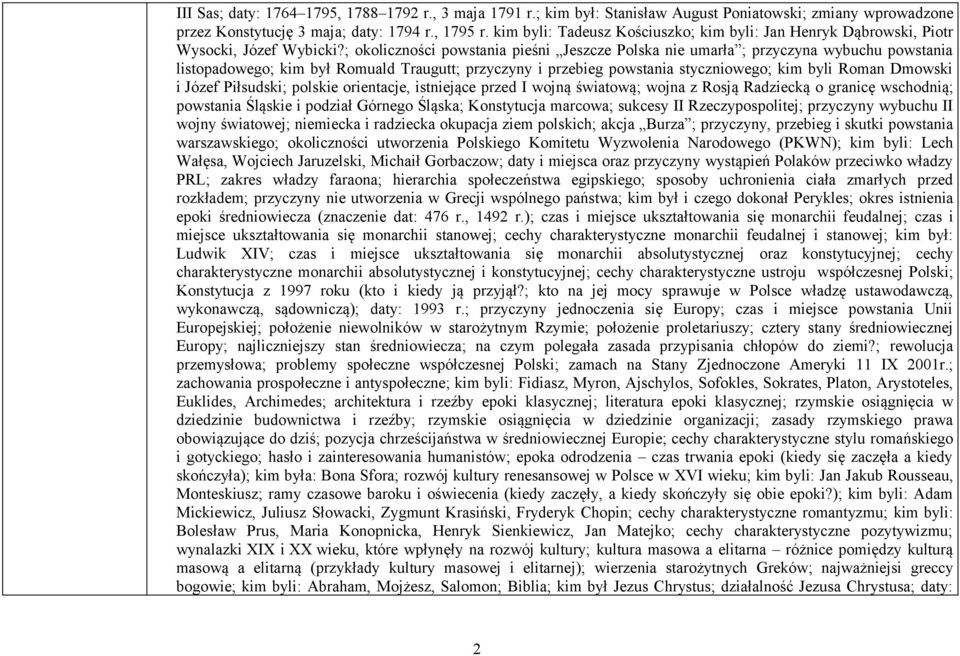 ; okoliczności powstania pieśni Jeszcze Polska nie umarła ; przyczyna wybuchu powstania listopadowego; kim był Romuald Traugutt; przyczyny i przebieg powstania styczniowego; kim byli Roman Dmowski i