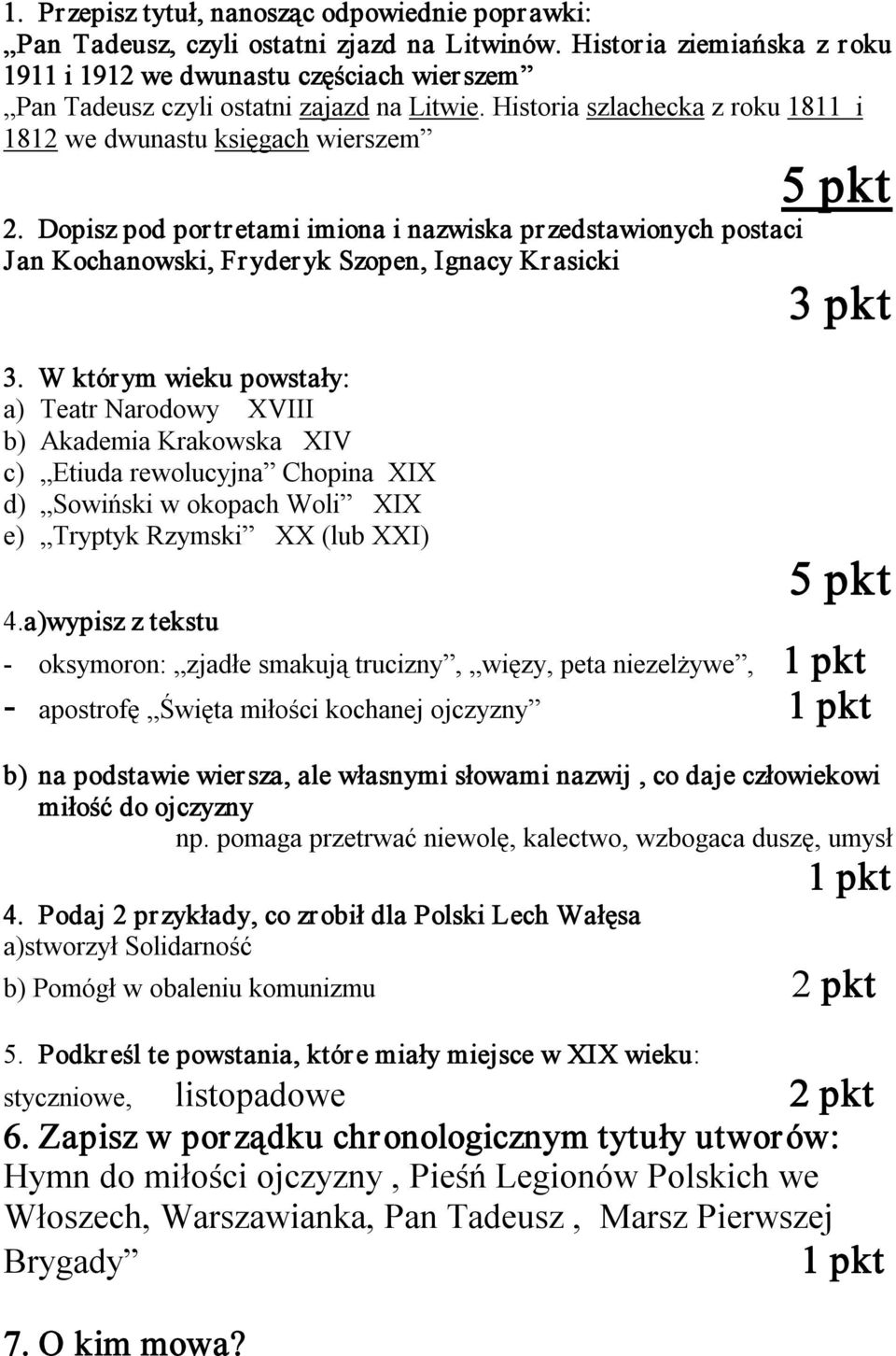 Dopisz pod portretami imiona i nazwiska przedstawionych postaci Jan Kochanowski, Fryderyk Szopen, Ignacy Krasicki 3 pkt 3.