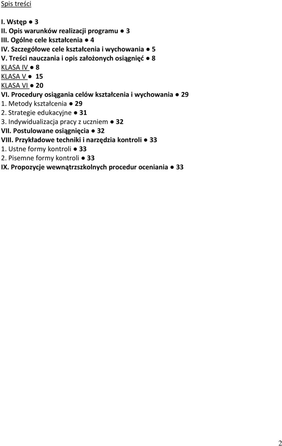 Procedury osiągania celów kształcenia i wychowania 29 1. Metody kształcenia 29 2. Strategie edukacyjne 31 3.