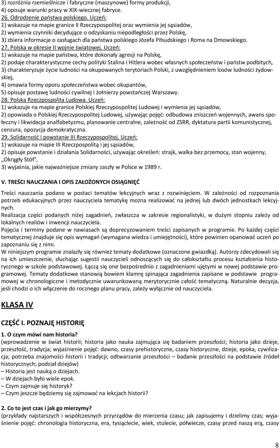 państwa polskiego Józefa Piłsudskiego i Roma na Dmowskiego. 27. Polska w okresie II wojnie światowej.