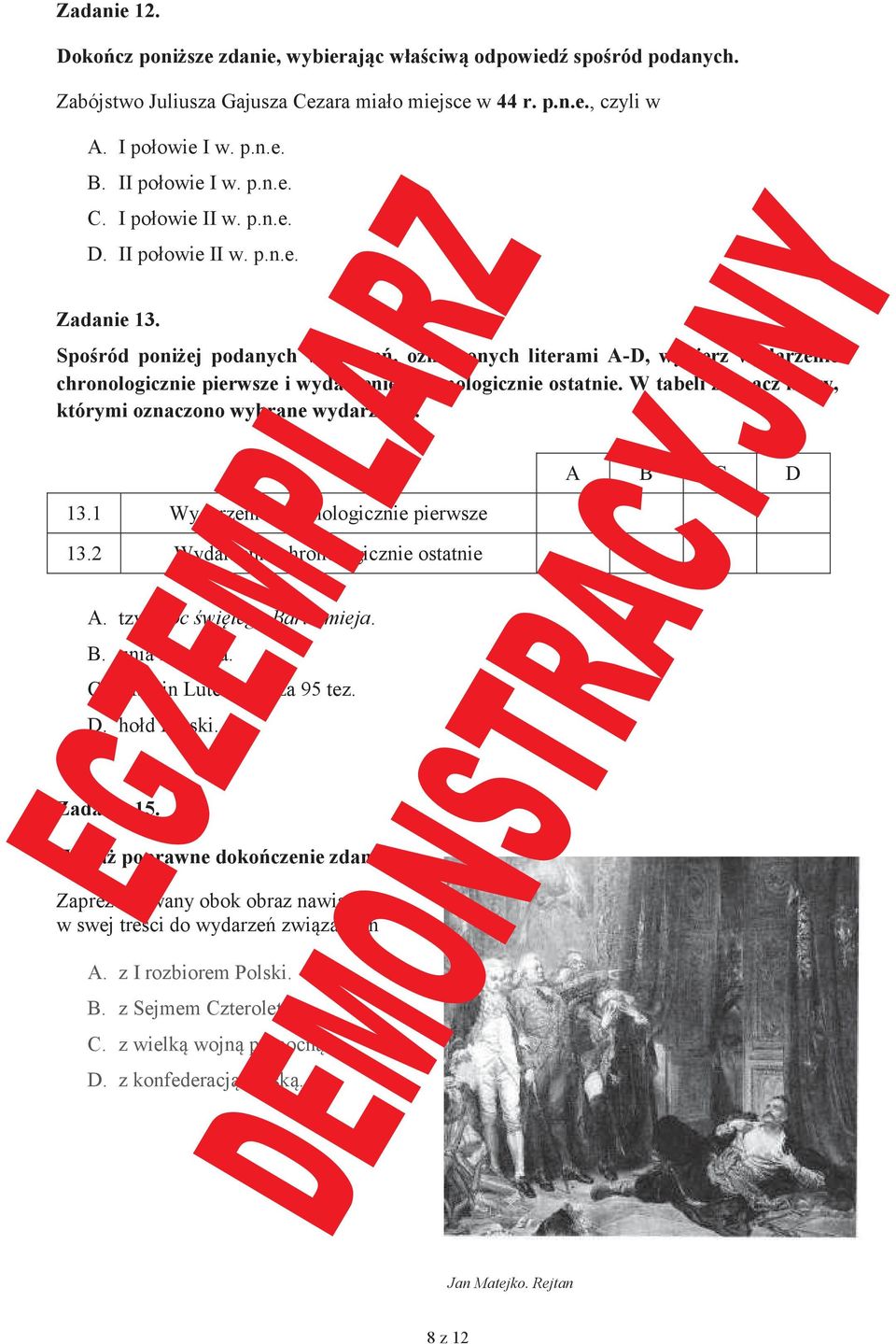 Spośród poniżej podanych wydarzeń, oznaczonych literami A-D, wybierz wydarzenie chronologicznie pierwsze i wydarzenie chronologicznie ostatnie.