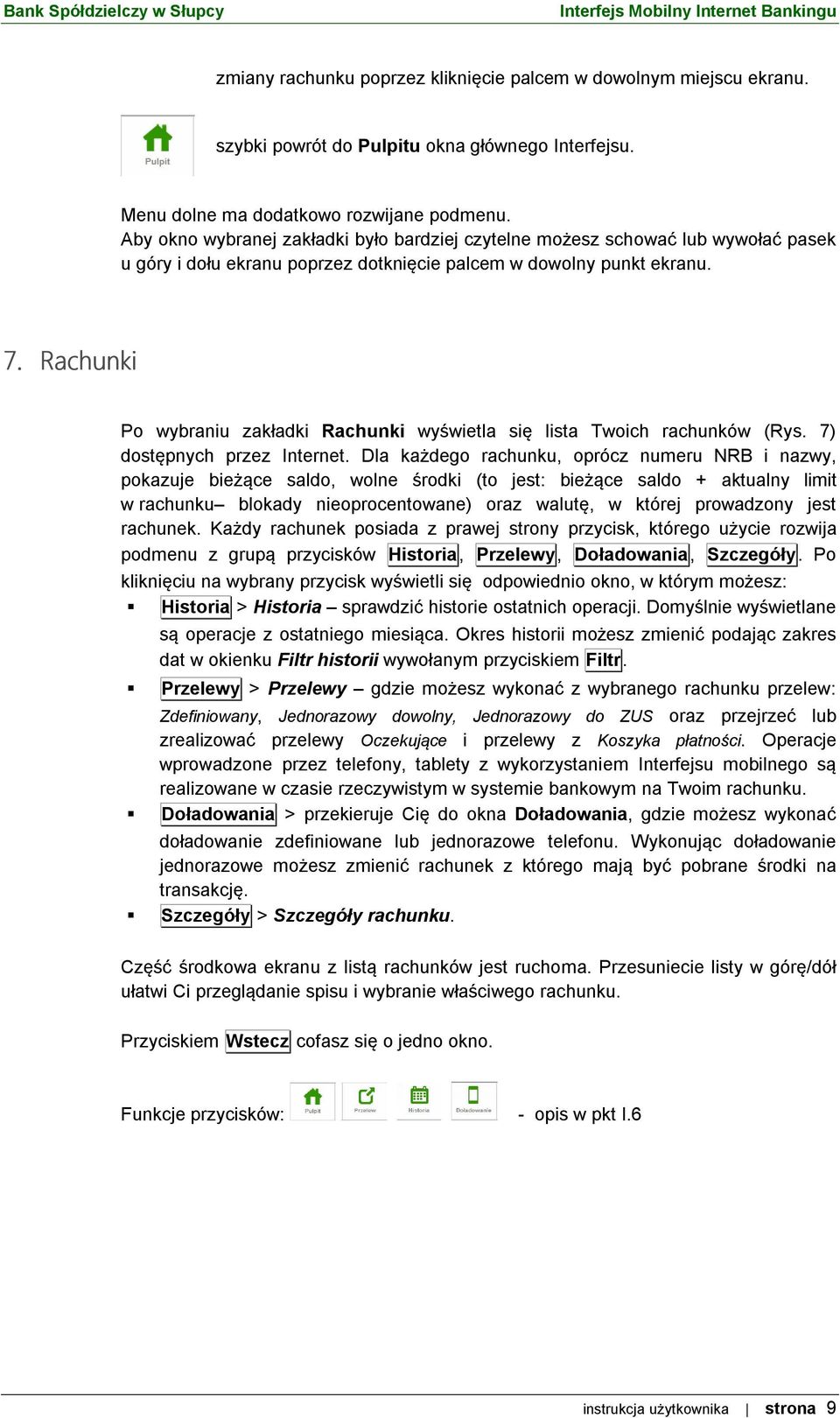 Rachunki Po wybraniu zakładki Rachunki wyświetla się lista Twoich rachunków (Rys. 7) dostępnych przez Internet.