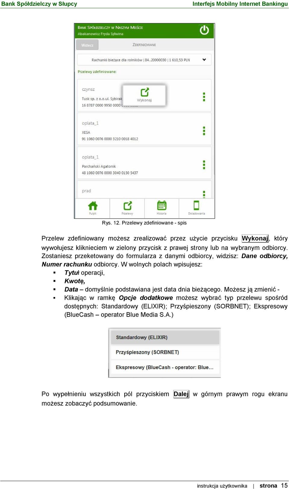 odbiorcy. Zostaniesz przeketowany do formularza z danymi odbiorcy, widzisz: Dane odbiorcy, Numer rachunku odbiorcy.