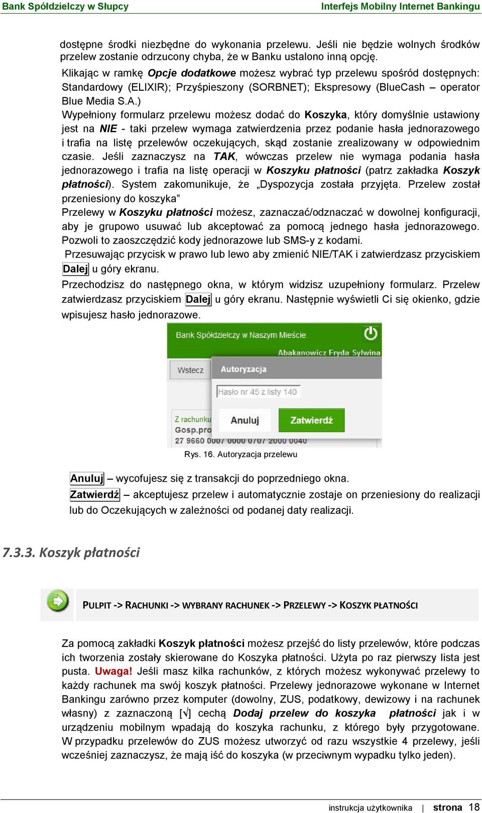 ) Wypełniony formularz przelewu możesz dodać do Koszyka, który domyślnie ustawiony jest na NIE - taki przelew wymaga zatwierdzenia przez podanie hasła jednorazowego i trafia na listę przelewów