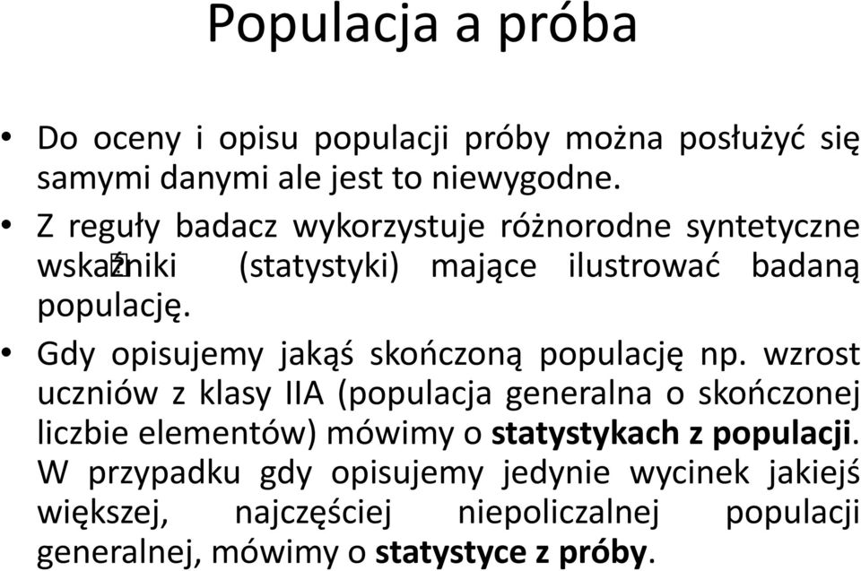 Gdy opisujemy jakąś skooczoną populację np.