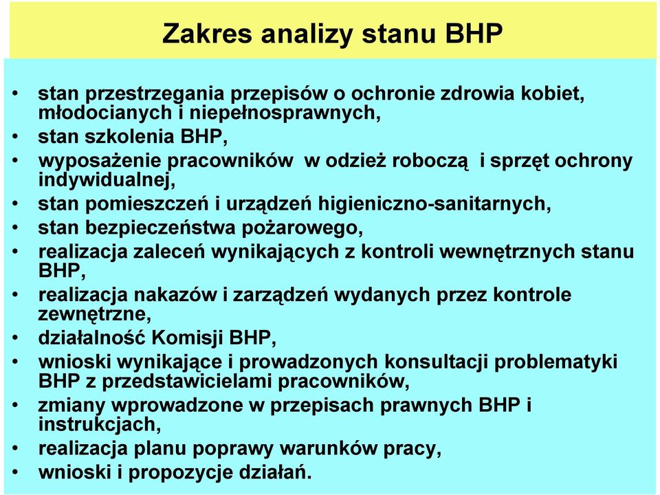 wewnętrznych stanu BHP, realizacja nakazów i zarządzeń wydanych przez kontrole zewnętrzne, działalność Komisji BHP, wnioski wynikające i prowadzonych konsultacji