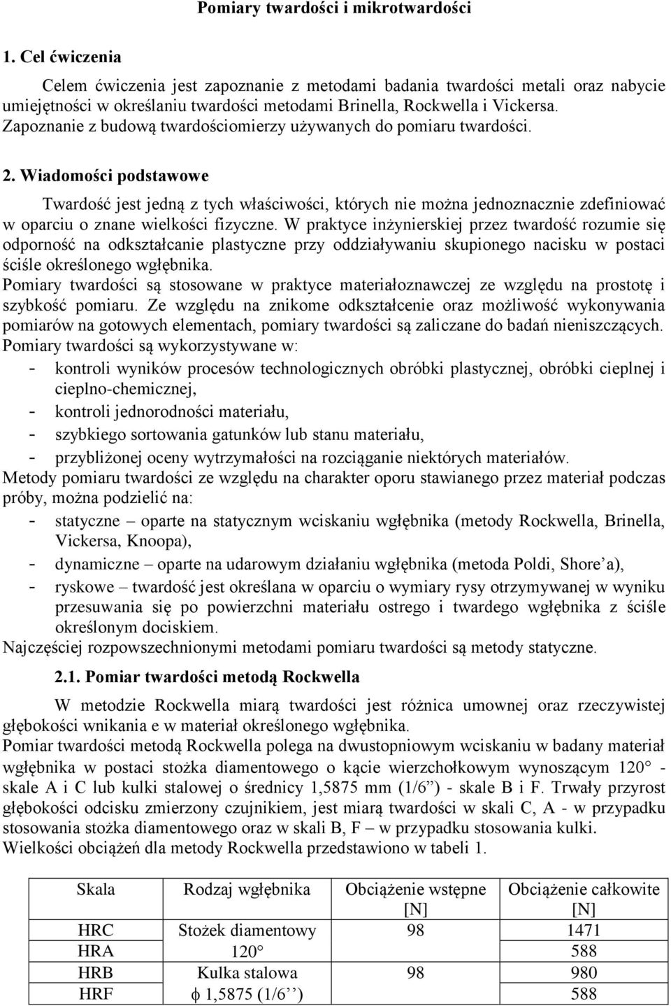 Zapoznanie z budową twardościomierzy używanych do pomiaru twardości. 2.