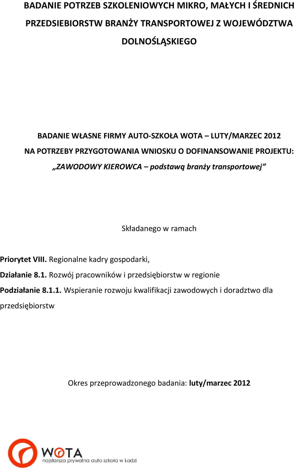 transportowej Składanego w ramach Priorytet VIII. Regionalne kadry gospodarki, Działanie 8.1.