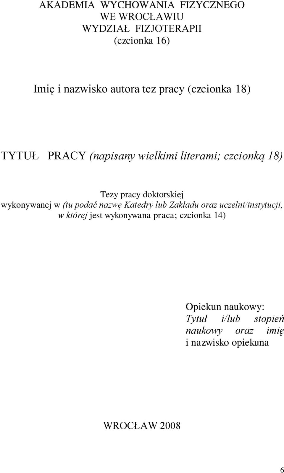 wykonywanej w (tu podać nazwę Katedry lub Zakładu oraz uczelni/instytucji, w której jest wykonywana