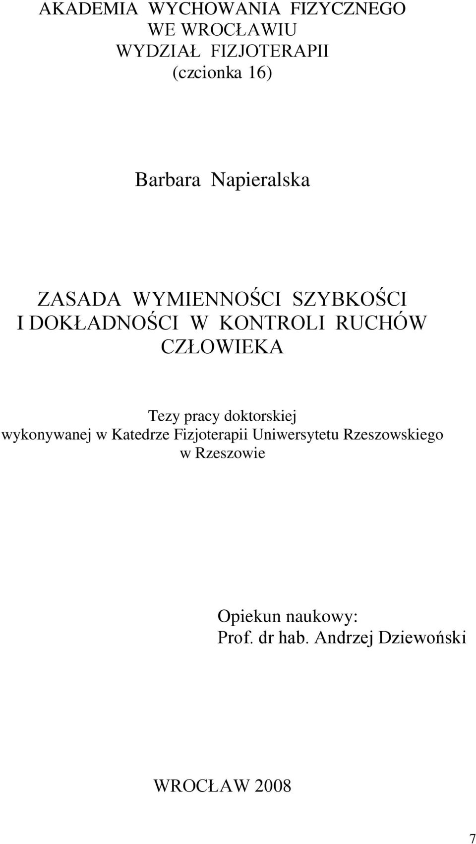 CZŁOWIEKA Tezy pracy doktorskiej wykonywanej w Katedrze Fizjoterapii Uniwersytetu