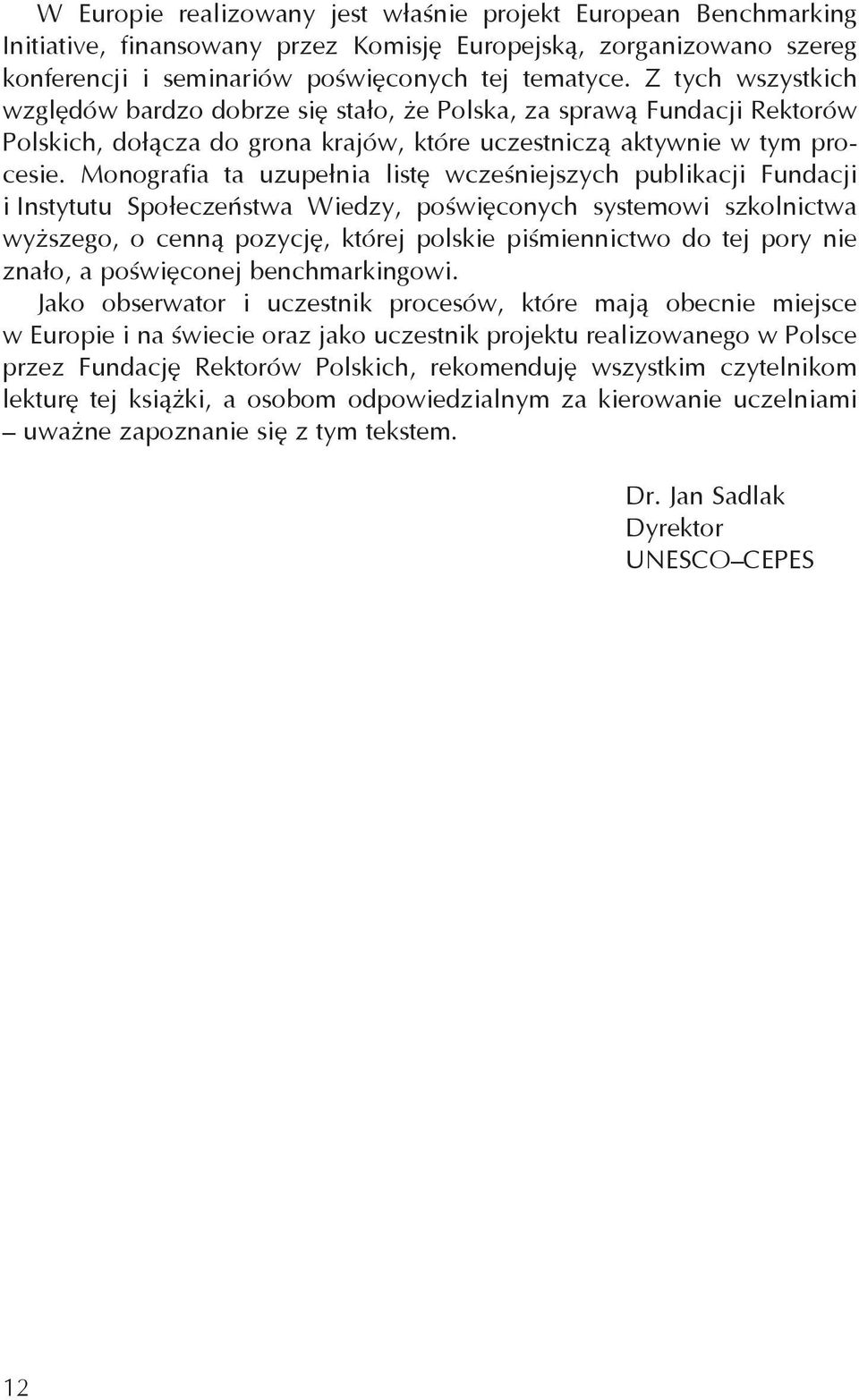 Monografia ta uzupełnia listę wcześniejszych publikacji Fundacji i Instytutu Społeczeństwa Wiedzy, poświęconych systemowi szkolnictwa wyższego, o cenną pozycję, której polskie piśmiennictwo do tej