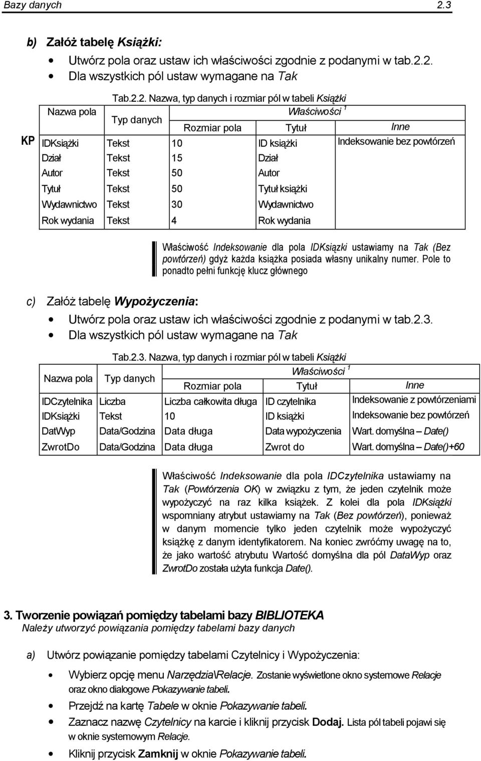 ki Wydawnictwo Tekst 30 Wydawnictwo Rok wydania Tekst 4 Rok wydania W&aciwo Indeksowanie dla pola IDKsizki ustawiamy na Tak (Bez powtórze3) gdy. ka.da ksi.ka posiada w&asny unikalny numer.