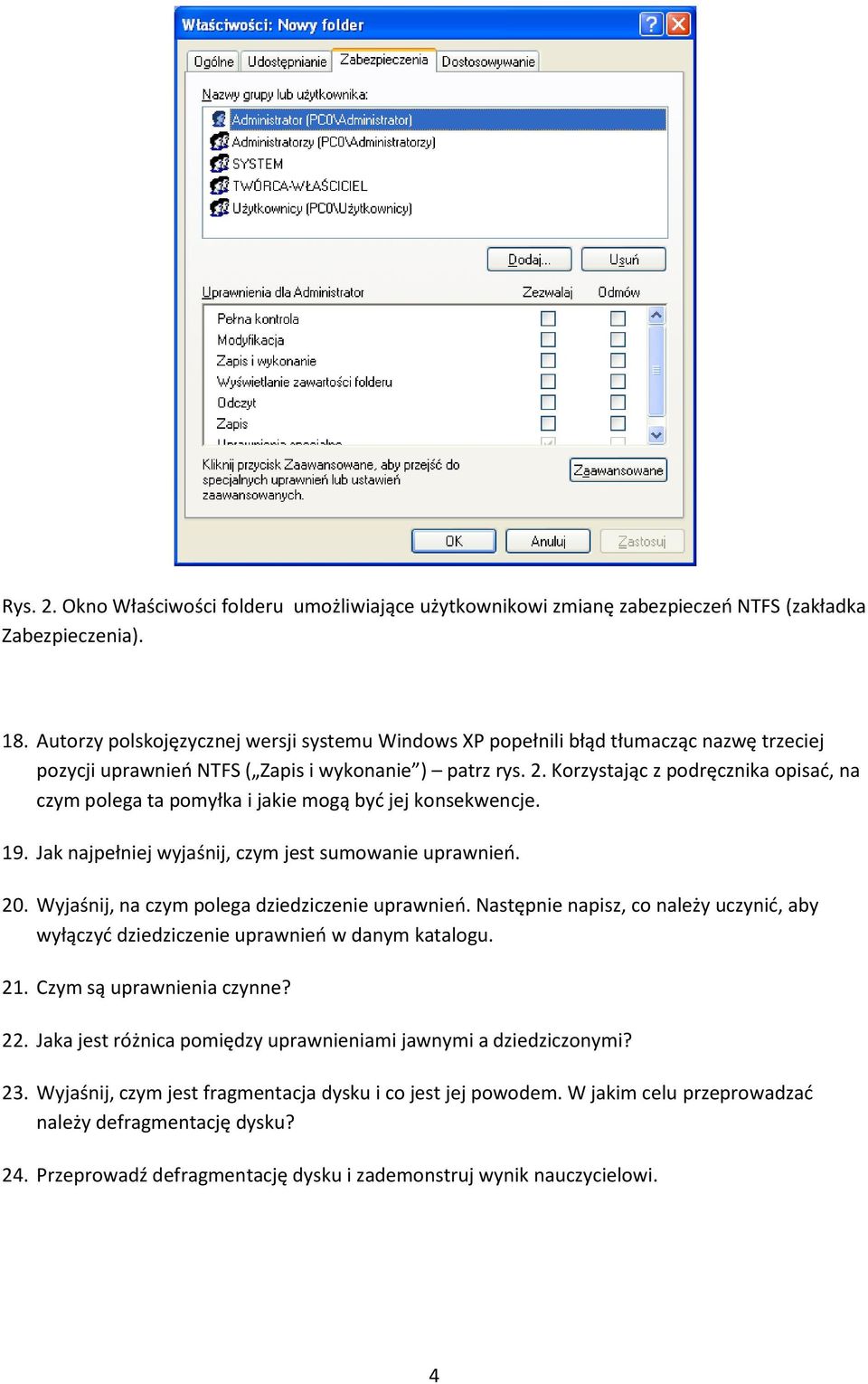 Korzystając z podręcznika opisać, na czym polega ta pomyłka i jakie mogą być jej konsekwencje. 19. Jak najpełniej wyjaśnij, czym jest sumowanie uprawnień. 20.
