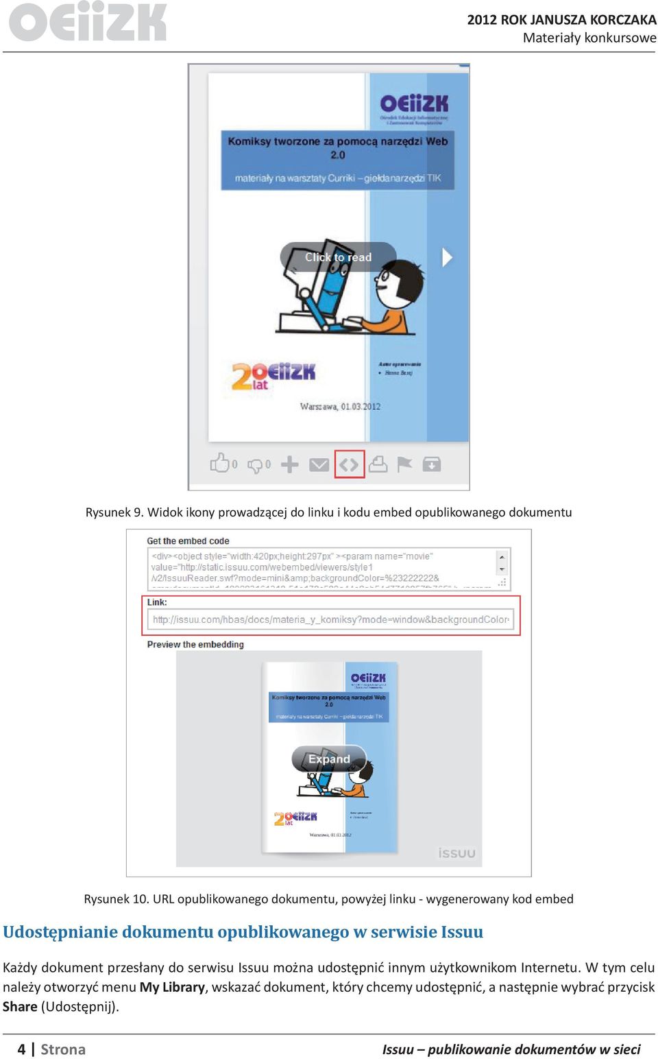 Issuu Każdy dokument przesłany do serwisu Issuu można udostępnić innym użytkownikom Internetu.