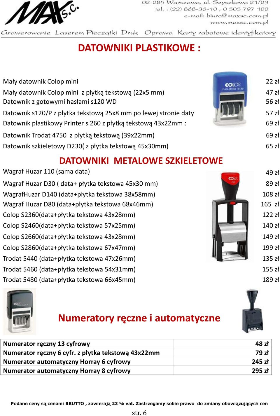 SZKIELETOWE Wagraf Huzar 110 (sama data) Wagraf Huzar D30 ( data+ płytka tekstowa 45x30 mm) WagrafHuzar D140 (data+płytka tekstowa 38x58mm) Wagraf Huzar D80 (data+płytka tekstowa 68x46mm) Colop