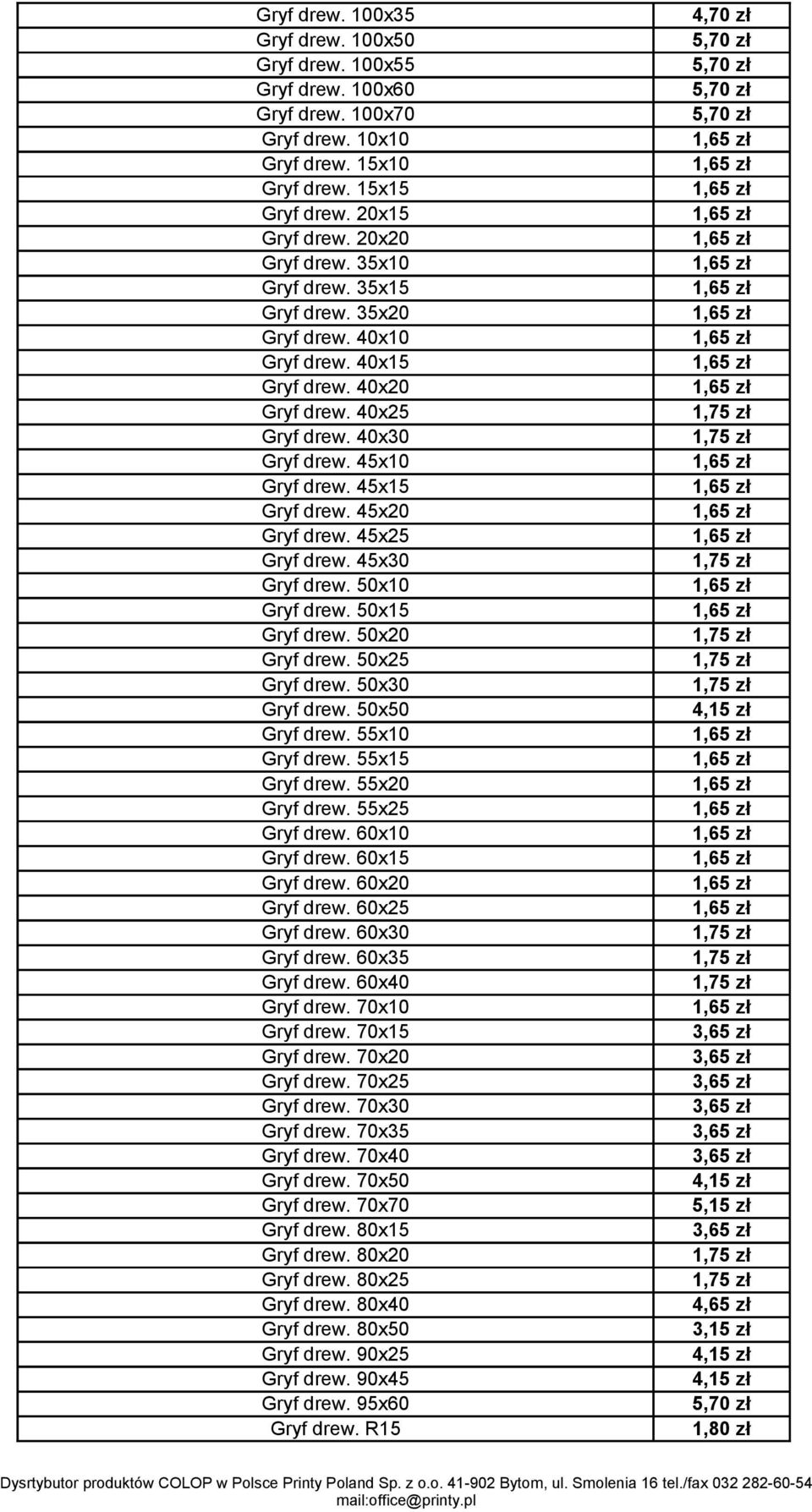45x25 Gryf drew. 45x30 Gryf drew. 50x10 Gryf drew. 50x15 Gryf drew. 50x20 Gryf drew. 50x25 Gryf drew. 50x30 Gryf drew. 50x50 Gryf drew. 55x10 Gryf drew. 55x15 Gryf drew. 55x20 Gryf drew.