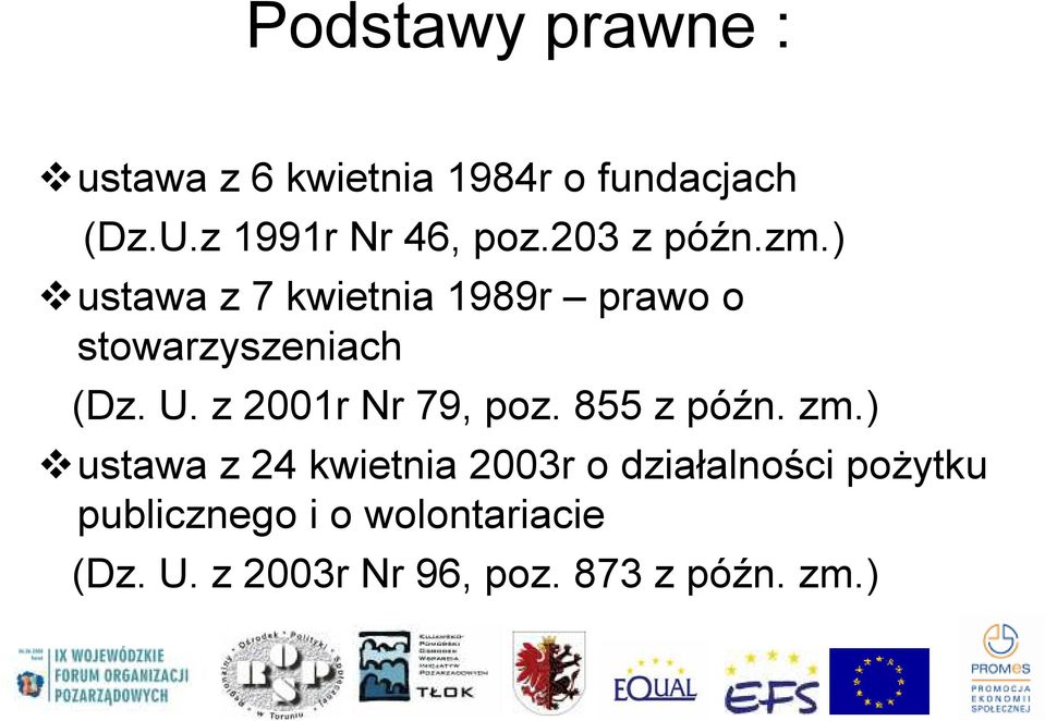 ) ustawa z 7 kwietnia 1989r prawo o stowarzyszeniach (Dz. U. z 2001r Nr 79, poz.