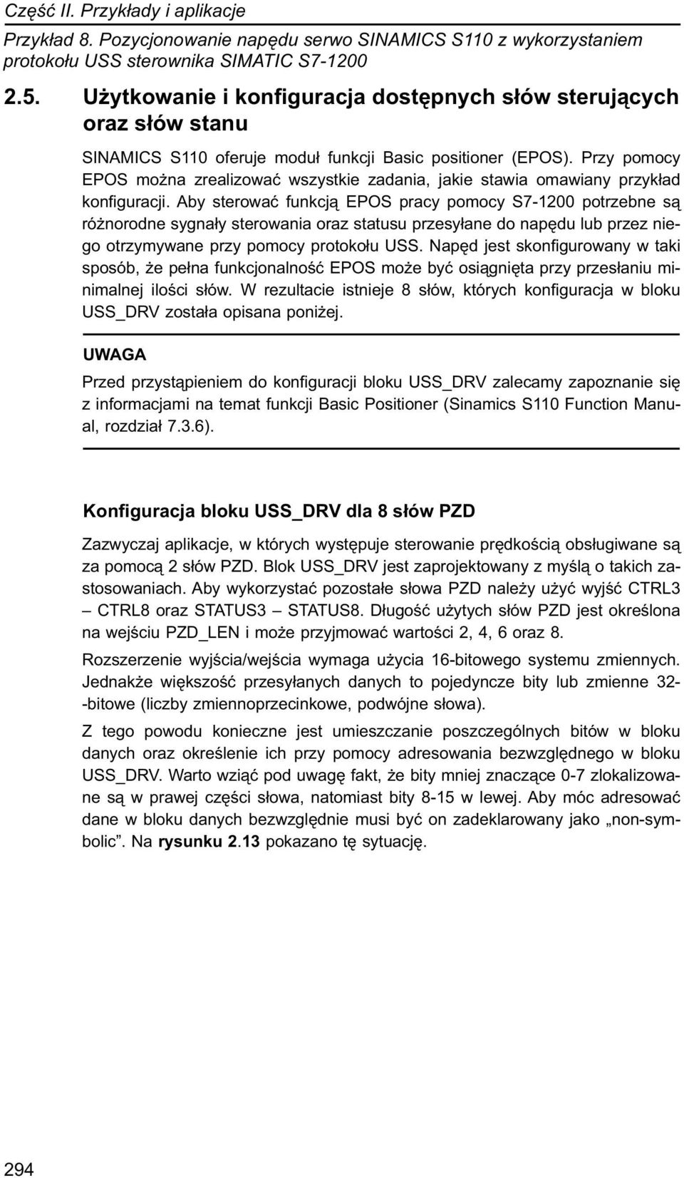 Przy pomocy EPOS można zrealizować wszystkie zadania, jakie stawia omawiany przykład konfiguracji.