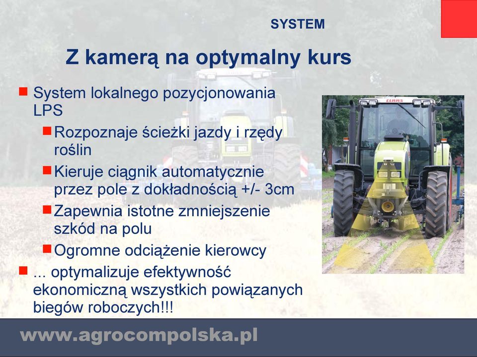 dokładnością +/- 3cm Zapewnia istotne zmniejszenie szkód na polu Ogromne