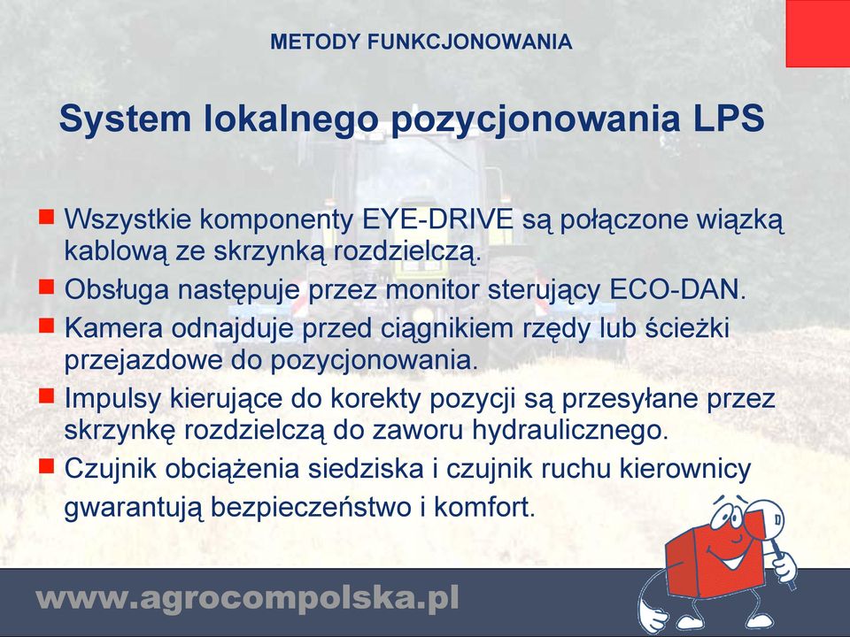 Kamera odnajduje przed ciągnikiem rzędy lub ścieżki przejazdowe do pozycjonowania.
