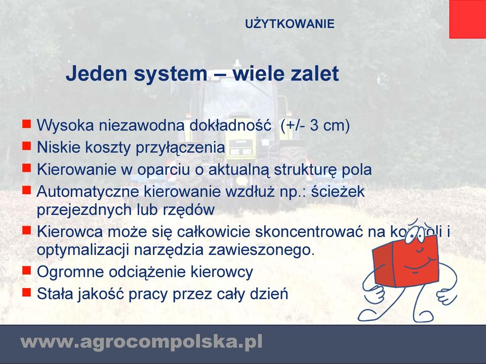 : ścieżek przejezdnych lub rzędów Kierowca może się całkowicie skoncentrować na kontroli i