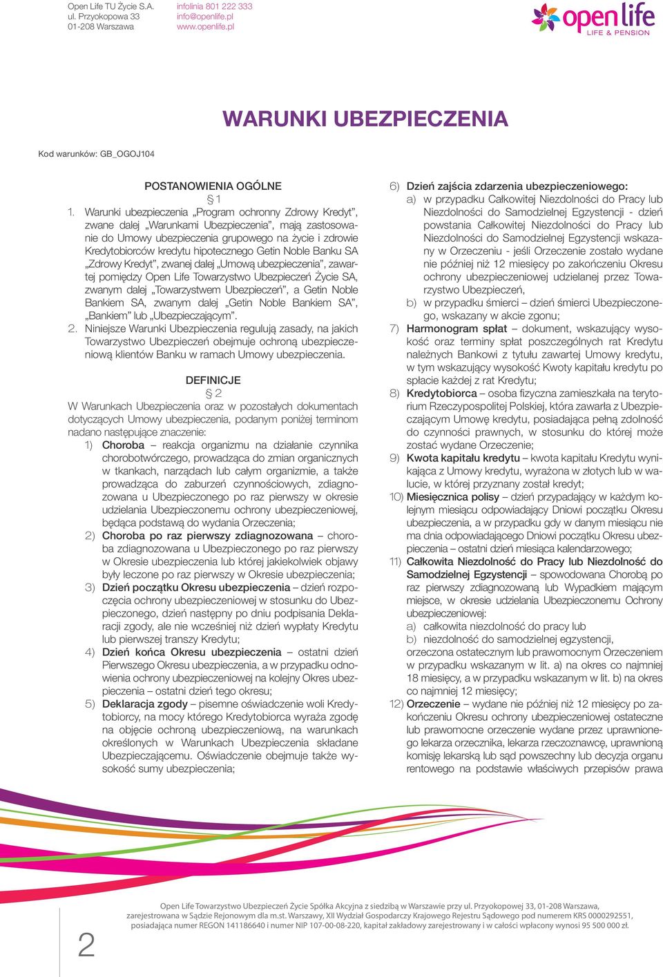 Getin Noble Banku SA Zdrowy Kredyt, zwanej dalej Umową ubezpieczenia, zawartej pomiędzy Open Life Towarzystwo Ubezpieczeń Życie SA, zwanym dalej Towarzystwem Ubezpieczeń, a Getin Noble Bankiem SA,