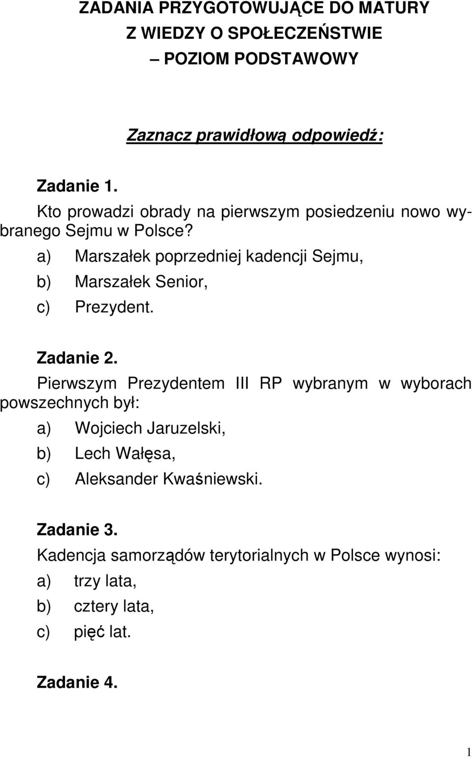 a) Marszałek poprzedniej kadencji Sejmu, b) Marszałek Senior, c) Prezydent. Zadanie 2.