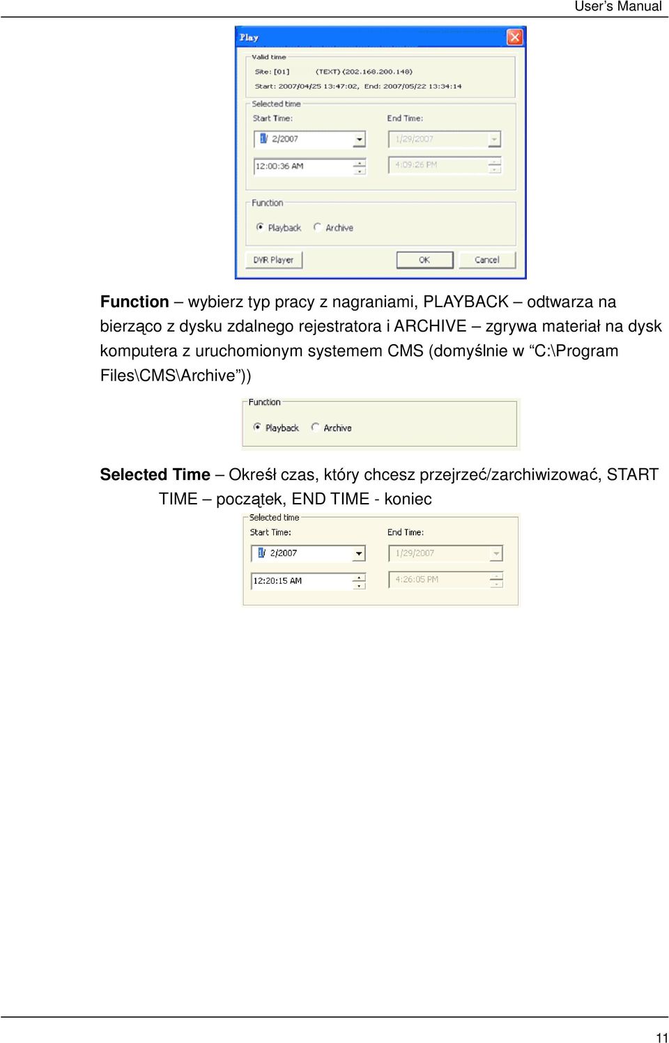 systemem CMS (domyślnie w C:\Program Files\CMS\Archive )) Selected Time Okreśł