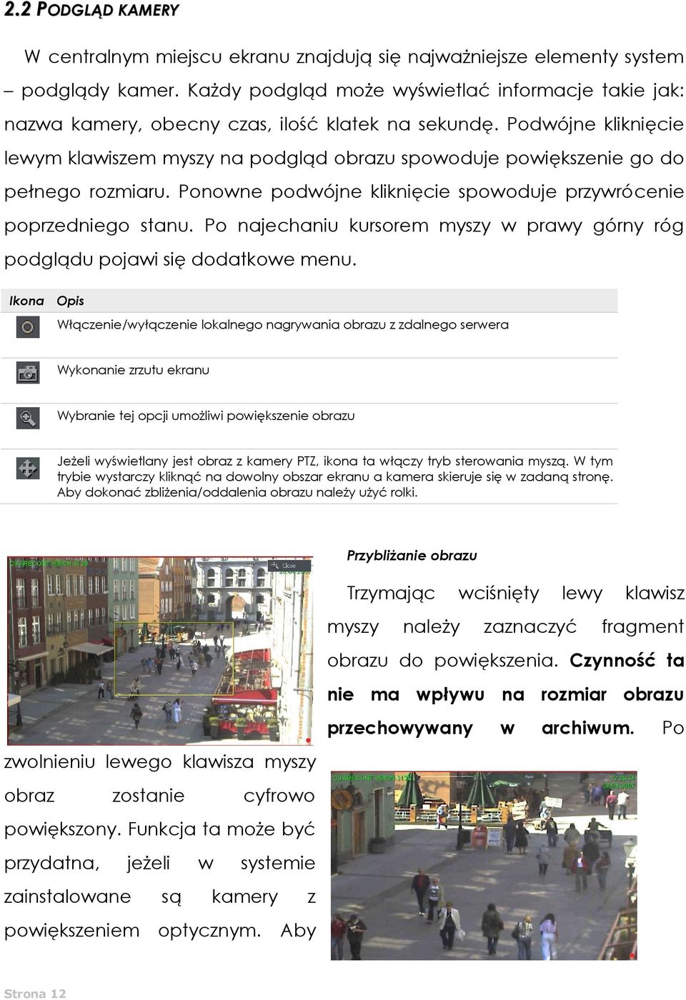 Podwójne kliknięcie lewym klawiszem myszy na podgląd obrazu spowoduje powiększenie go do pełnego rozmiaru. Ponowne podwójne kliknięcie spowoduje przywrócenie poprzedniego stanu.