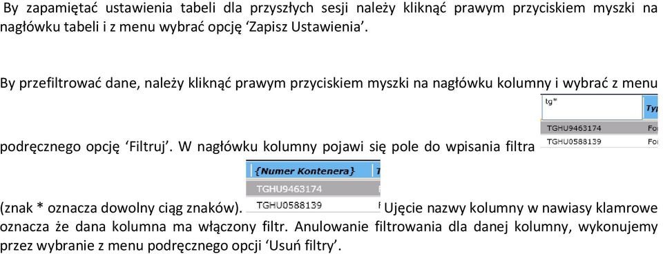 By przefiltrować dane, należy kliknąć prawym przyciskiem myszki na nagłówku kolumny i wybrać z menu podręcznego opcję Filtruj.