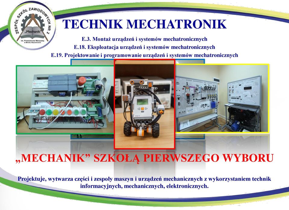 Projektowanie i programowanie urządzeń i systemów mechatronicznych Projektuje,