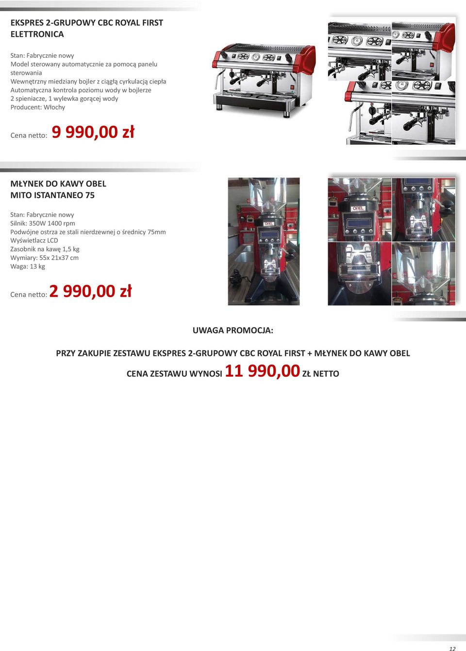 ISTANTANEO 75 Silnik: 350W 1400 rpm Podwójne ostrza ze stali nierdzewnej o średnicy 75mm Wyświetlacz LCD Zasobnik na kawę 1,5 kg Wymiary: 55x 21x37 cm