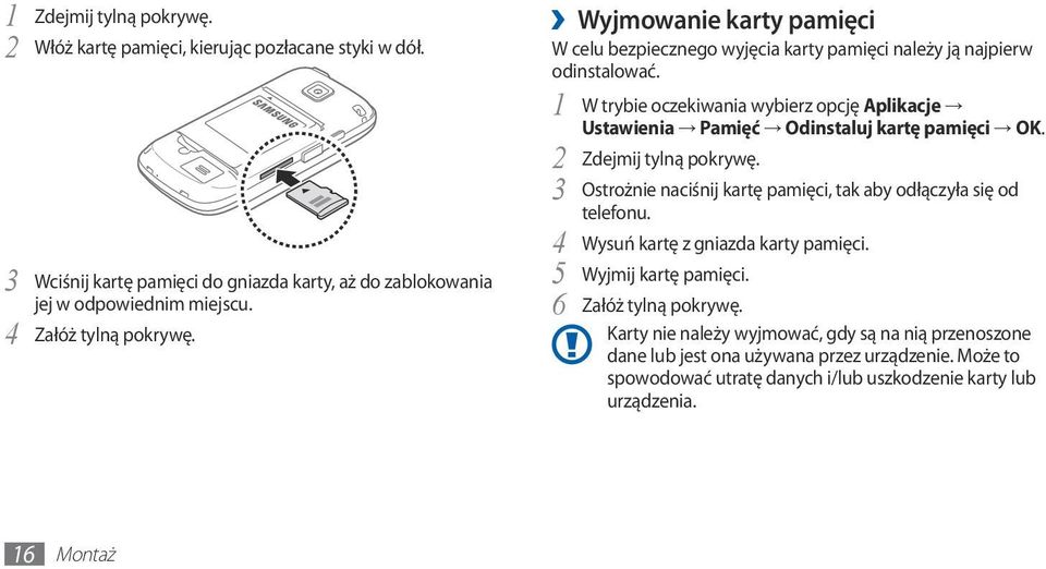 1 W trybie oczekiwania wybierz opcję Aplikacje Ustawienia Pamięć Odinstaluj kartę pamięci OK. 2 Zdejmij tylną pokrywę.