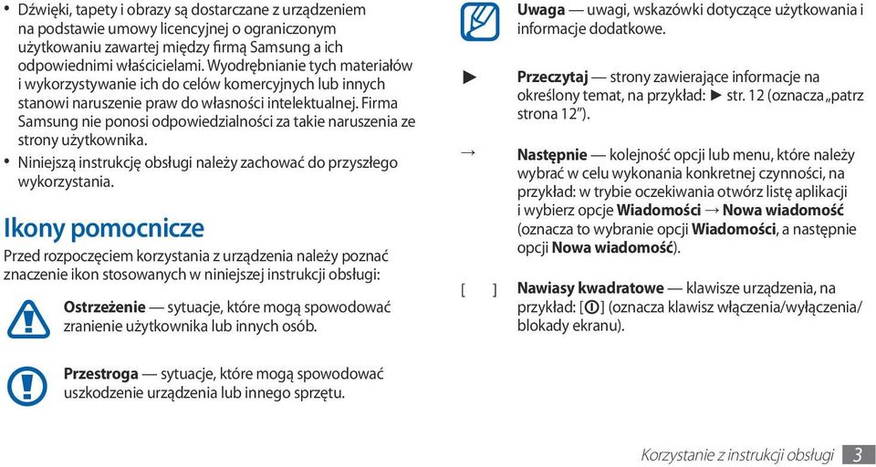 Firma Samsung nie ponosi odpowiedzialności za takie naruszenia ze strony użytkownika. Niniejszą instrukcję obsługi należy zachować do przyszłego wykorzystania.