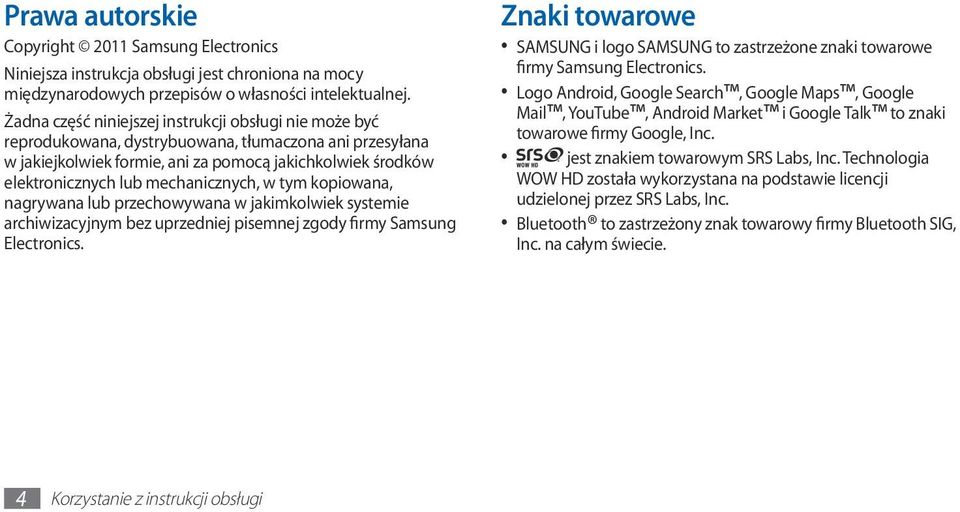 mechanicznych, w tym kopiowana, nagrywana lub przechowywana w jakimkolwiek systemie archiwizacyjnym bez uprzedniej pisemnej zgody firmy Samsung Electronics.