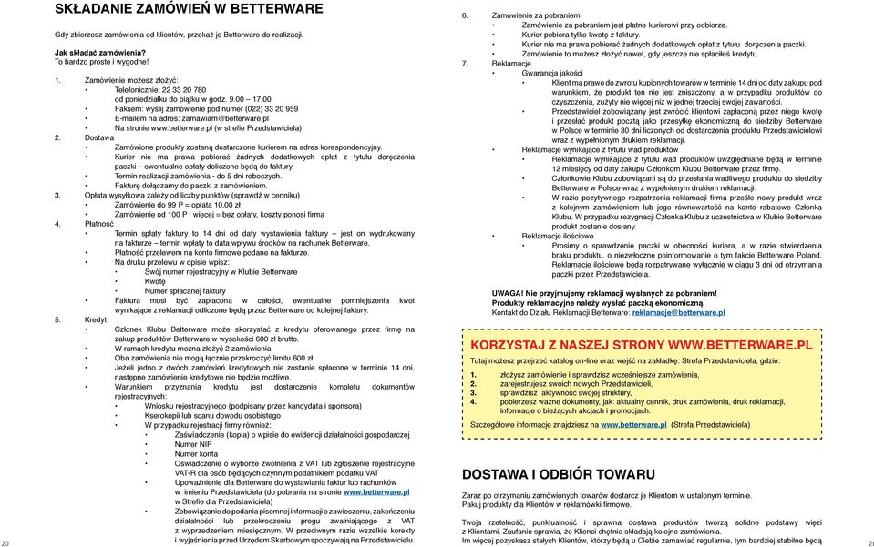 Kurier nie ma prawa pobierać żadnych dodatkowych opłat z tytułu doręczenia paczki. Zamówienie to możesz złożyć nawet, gdy jeszcze nie spłaciłeś kredytu. 7.