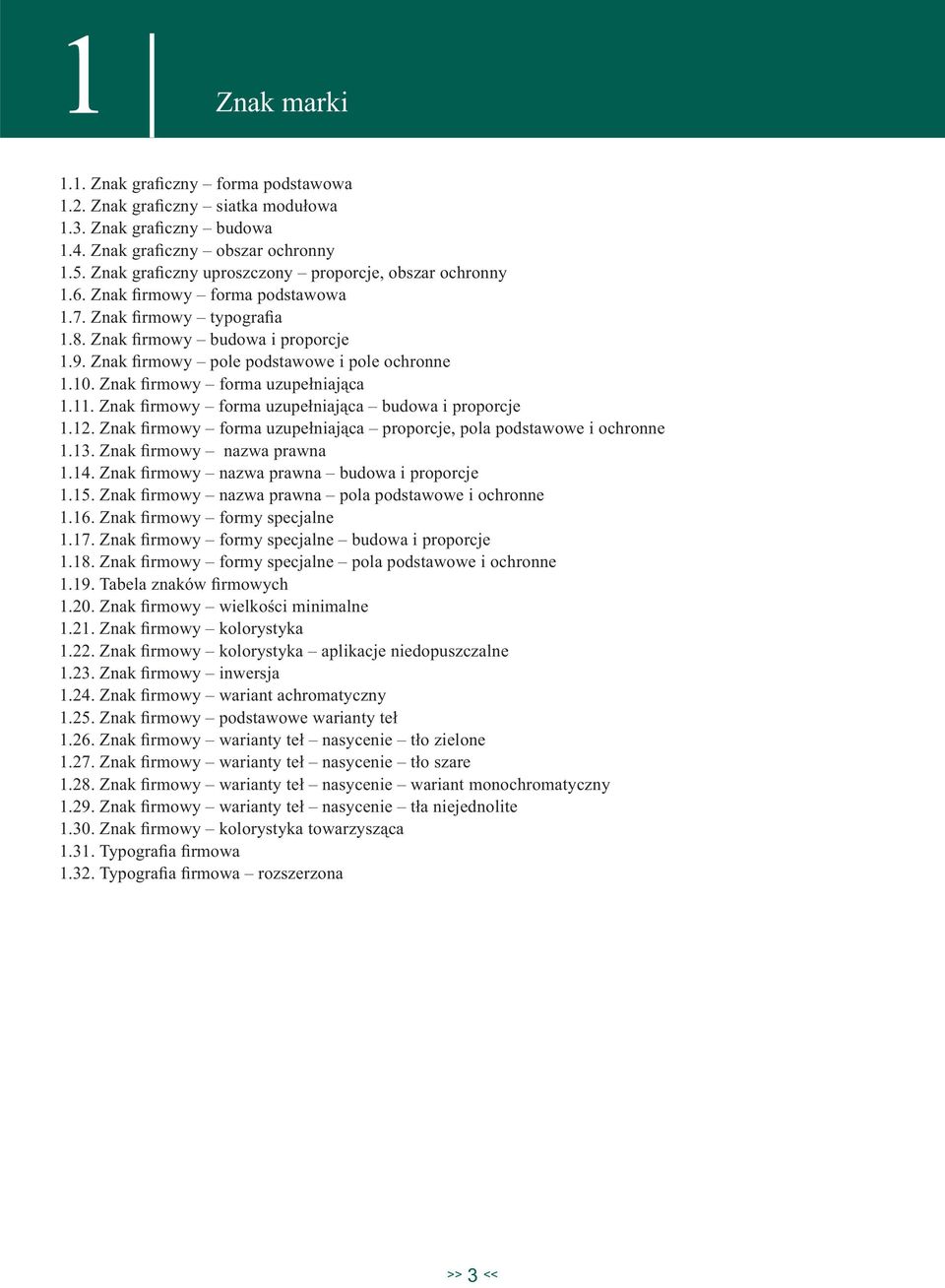 Znak firmowy pole podstawowe i pole ochronne 1.10. Znak firmowy forma uzupełniająca 1.11. Znak firmowy forma uzupełniająca budowa i proporcje 1.12.