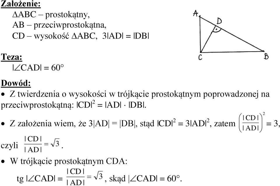 na przeciwprostokątną: CD = AD DB.