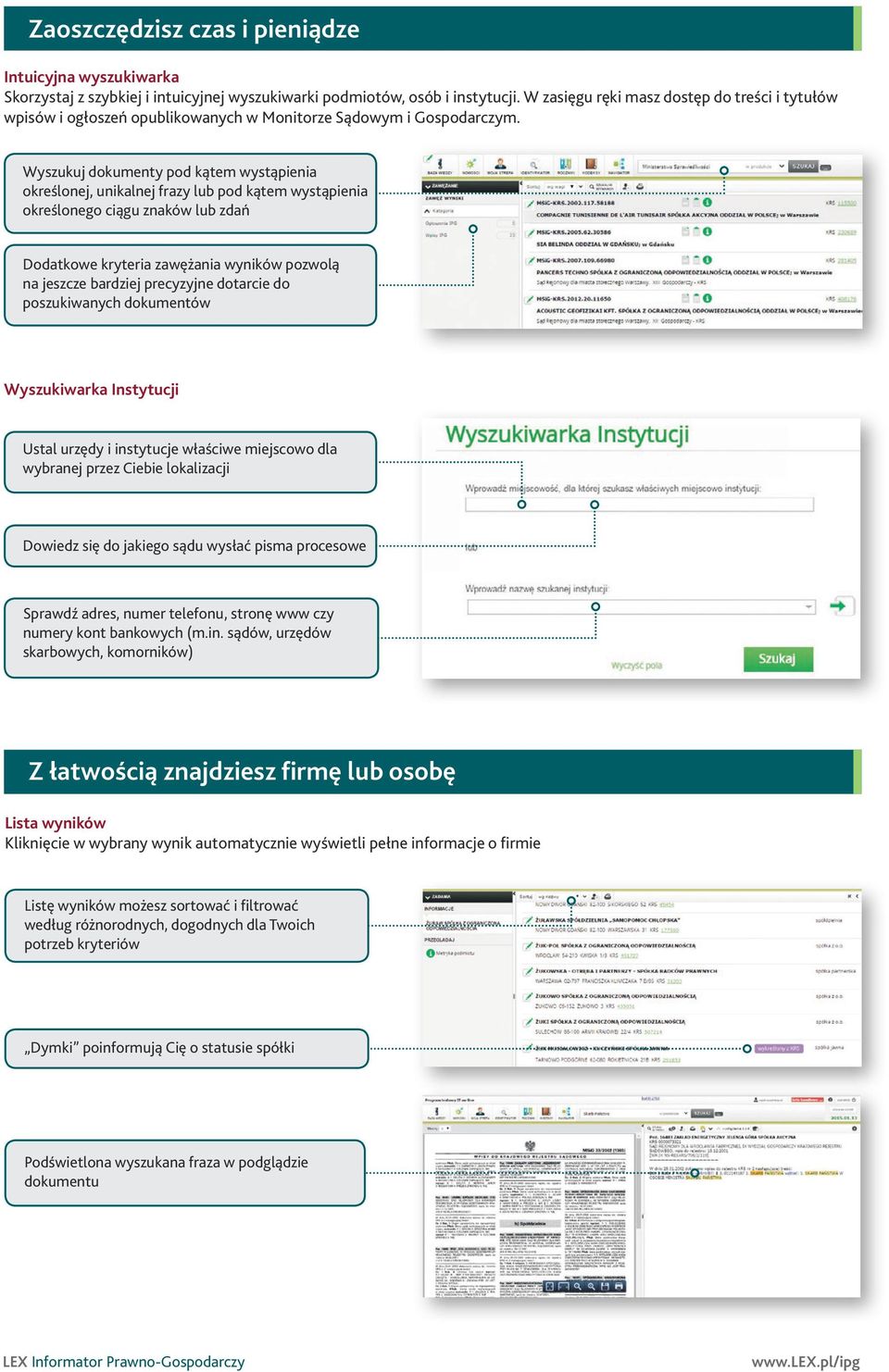 Wyszukuj dokumenty pod kątem wystąpienia określonej, unikalnej frazy lub pod kątem wystąpienia określonego ciągu znaków lub zdań Dodatkowe kryteria zawężania wyników pozwolą na jeszcze bardziej