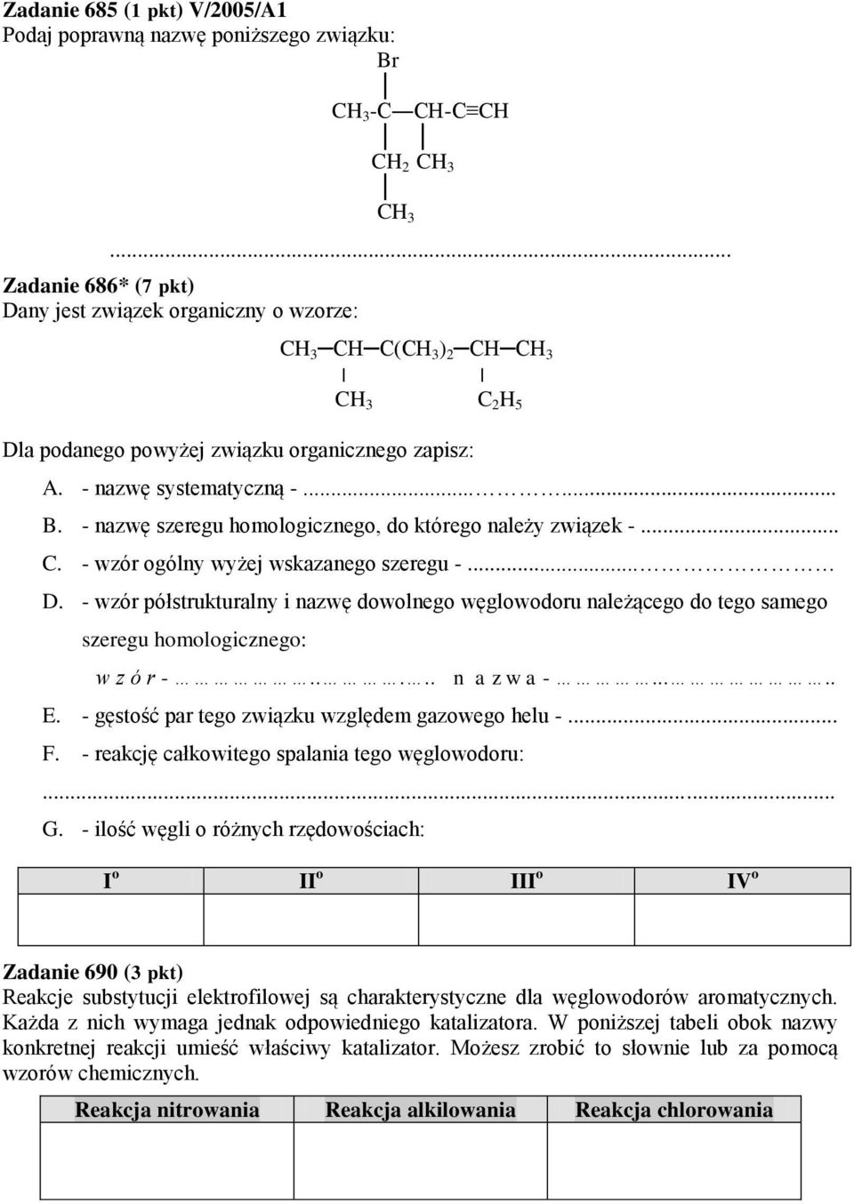 - nazwę szeregu homologicznego, do którego należy związek -... C. - wzór ogólny wyżej wskazanego szeregu -... D.