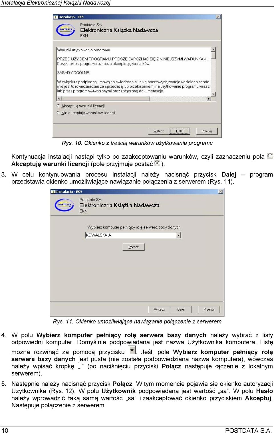 . Rys. 11. Okienko umożliwiające nawiązanie połączenie z serwerem 4. W polu Wybierz komputer pełniący rolę serwera bazy danych należy wybrać z listy odpowiedni komputer.