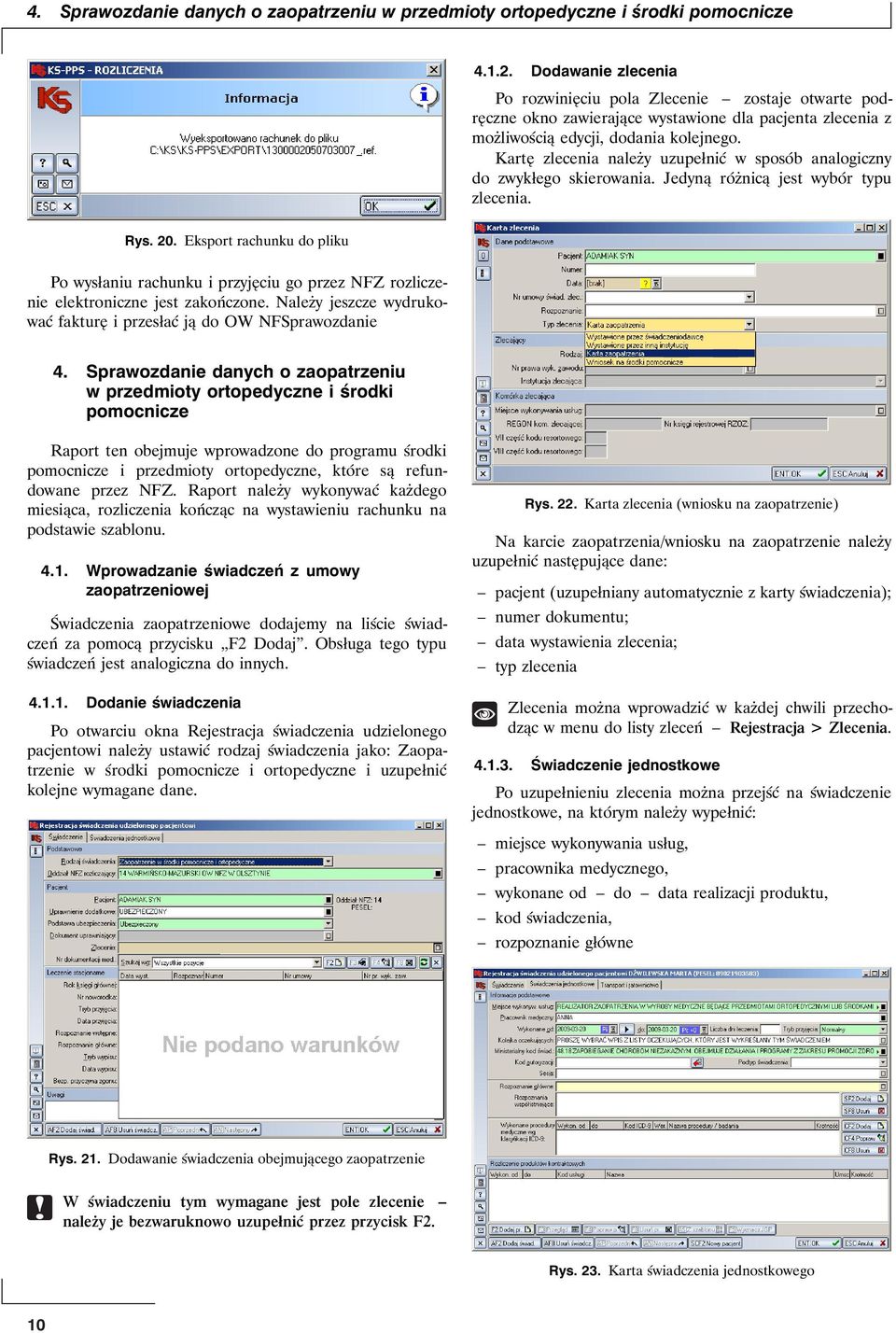 Kartę zlecenia należy uzupełnić w sposób analogiczny do zwykłego skierowania. Jedyną różnicą jest wybór typu zlecenia. Rys. 20.