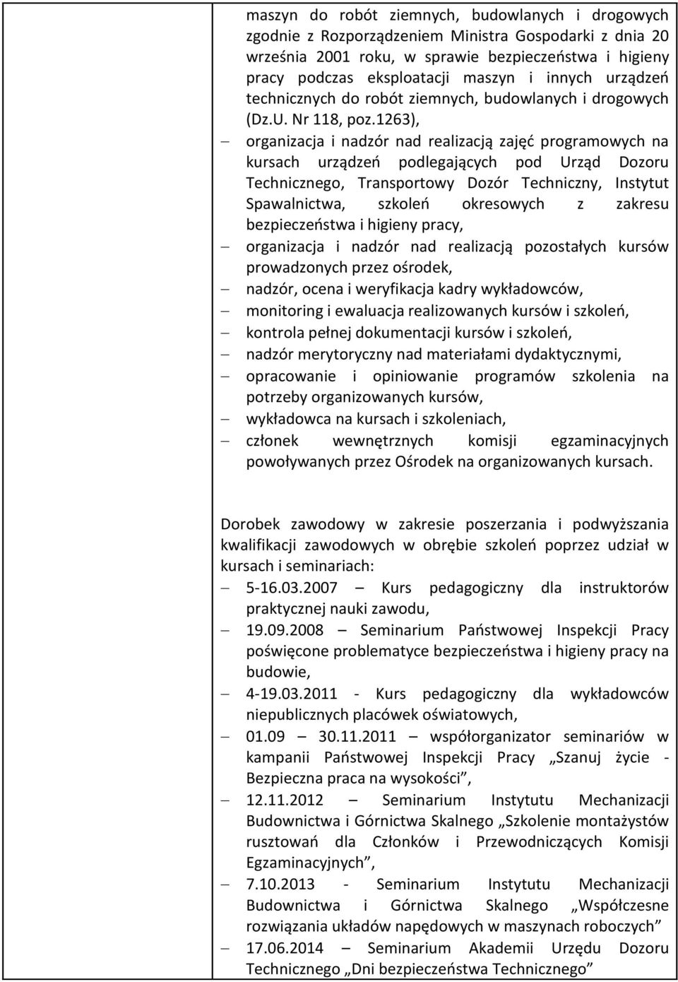 1263), organizacja i nadzór nad realizacją zajęć programowych na kursach urządzeń podlegających pod Urząd Dozoru Technicznego, Transportowy Dozór Techniczny, Instytut Spawalnictwa, szkoleń okresowych