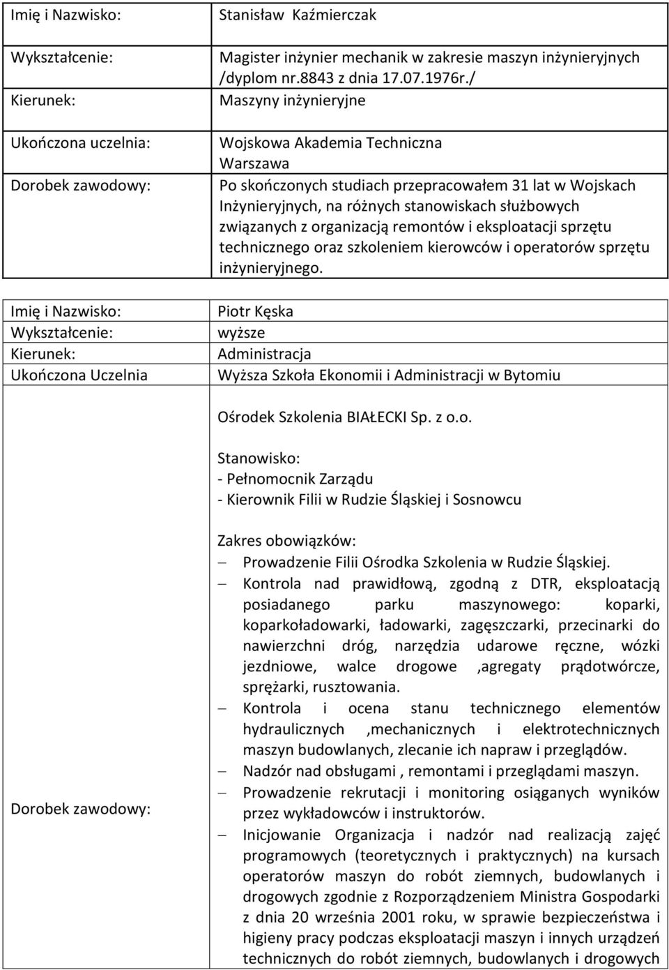 remontów i eksploatacji sprzętu technicznego oraz szkoleniem kierowców i operatorów sprzętu inżynieryjnego.