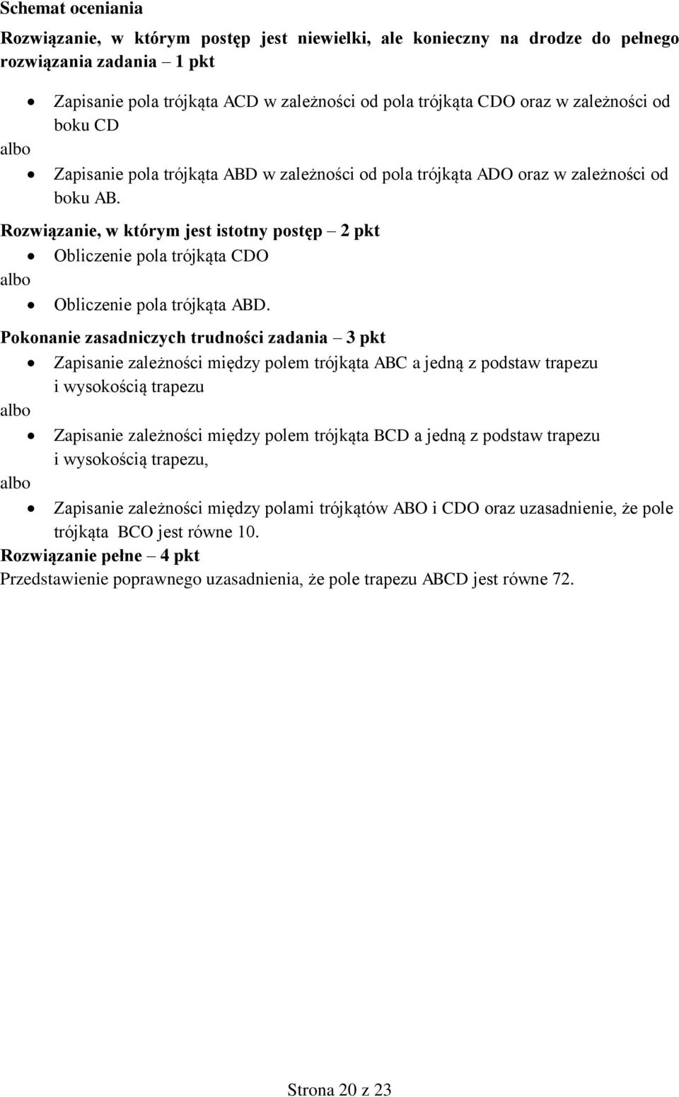 Rozwiązanie, w którym jest istotny postęp pkt Obliczenie pola trójkąta CDO Obliczenie pola trójkąta ABD.