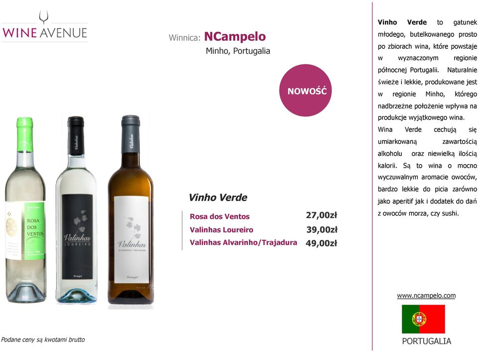 Naturalnie świeże i lekkie, produkowane jest w regionie Minho, którego nadbrzeżne położenie wpływa na produkcje wyjątkowego wina.