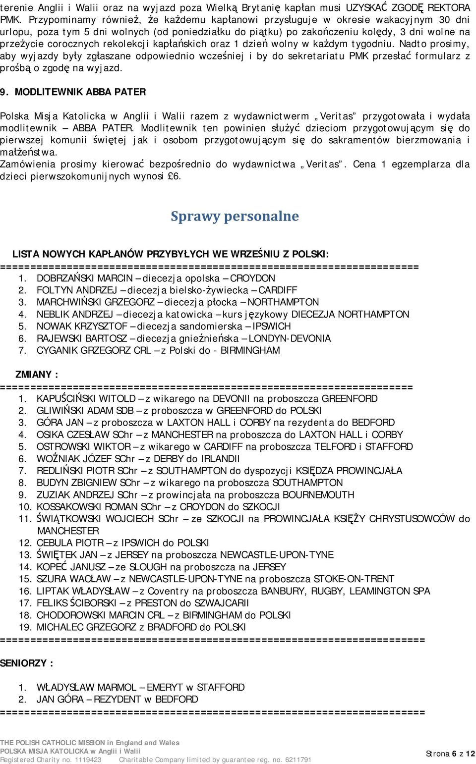 corocznych rekolekcji kapłańskich oraz 1 dzień wolny w każdym tygodniu.
