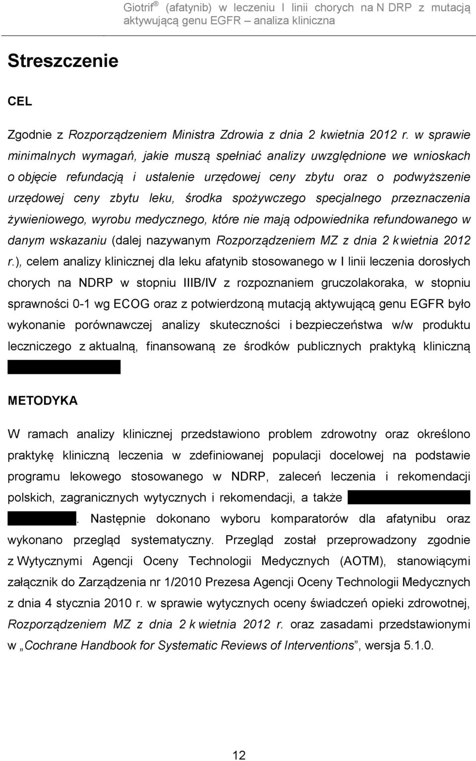 spożywczego specjalnego przeznaczenia żywieniowego, wyrobu medycznego, które nie mają odpowiednika refundowanego w danym wskazaniu (dalej nazywanym Rozporządzeniem MZ z dnia 2 kwietnia 2012 r.